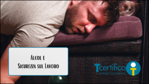 Alcol e Sicurezza sul Lavoro