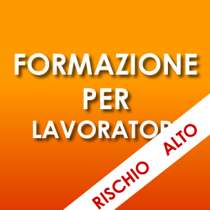 Corso Formazione per Lavoratori (Rischio Alto)