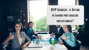 RSPP Sicurezza : il Datore di Lavoro può svolgere questo ruolo?