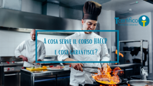 A cosa serve il corso HACCP e cosa garantisce