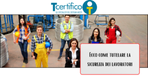 Ecco come tutelare la sicurezza dei lavoratori